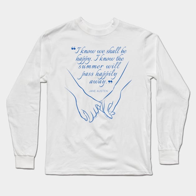 Jane Austen quote in blue - I know we shall be happy. Long Sleeve T-Shirt by Miss Pell